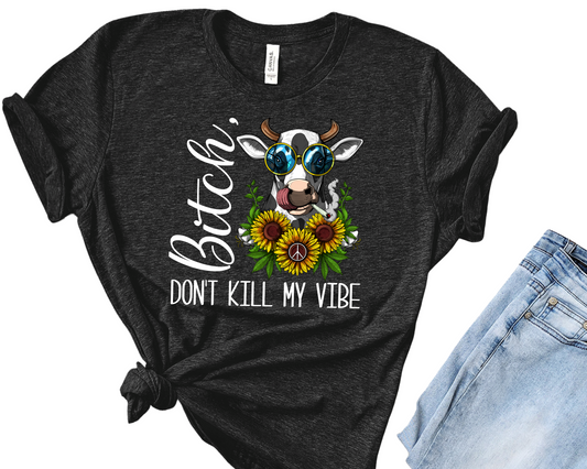 Bitch Don't Kill My Vibe Stoner Cow Ladies Shirt