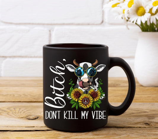 Don't Kill My Vibe Stoner Cow Coffee Cup