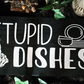 Stupid Dishes Kitchen Sign