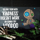 Voodoo Doll Sign Kill Em with Kindness