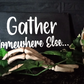 Gather Somewhere Else Dining Room Sign