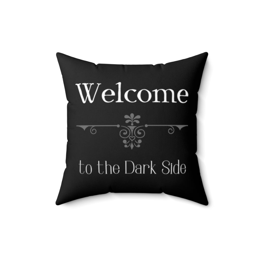 Welcome to the Dark Side Black Throw Pillow