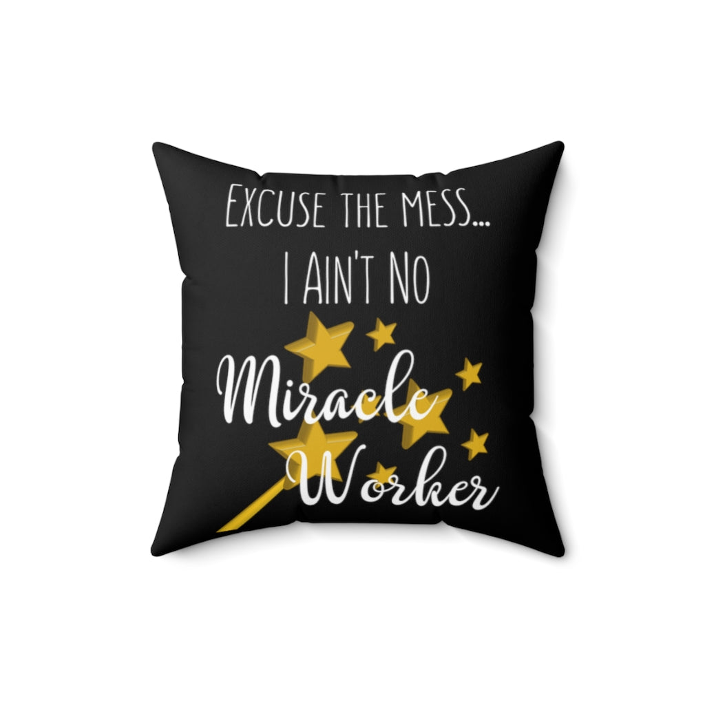 I Ain't No Miracle Worker Black Throw Pillow