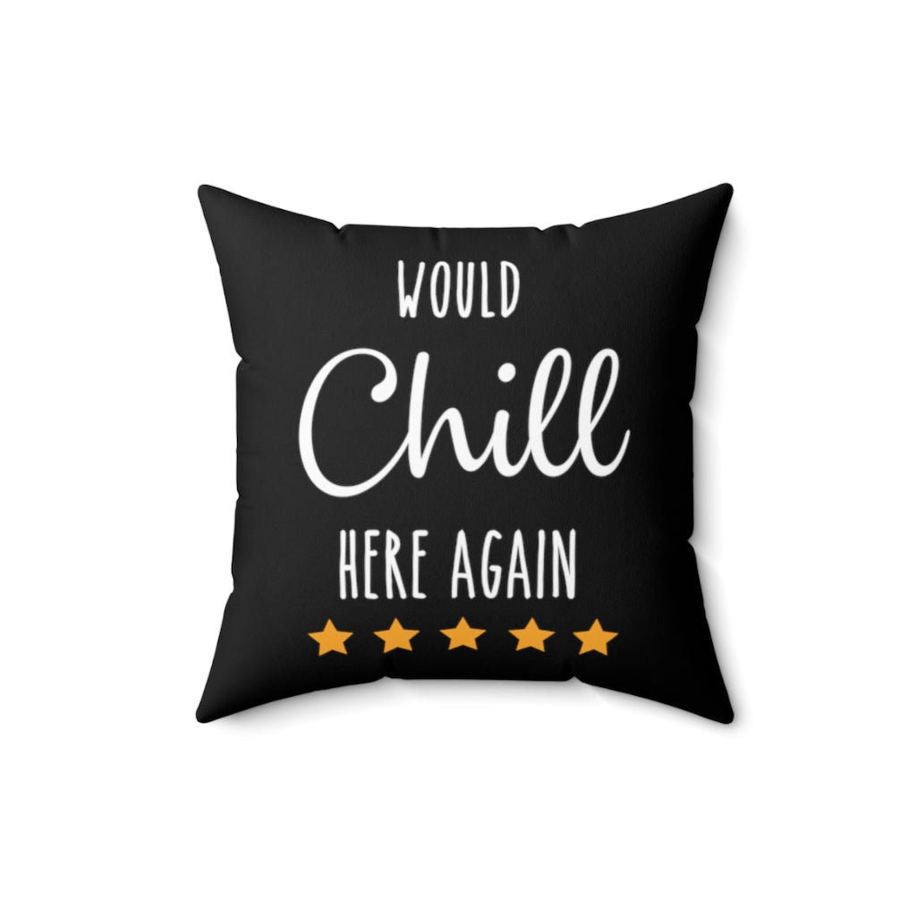 Would Chill Here Again Funny Review Throw Pillow