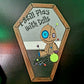 I Still Play with Dolls Voodoo Coffin Sign