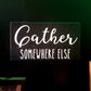 Gather Somewhere Else Dining Room Sign