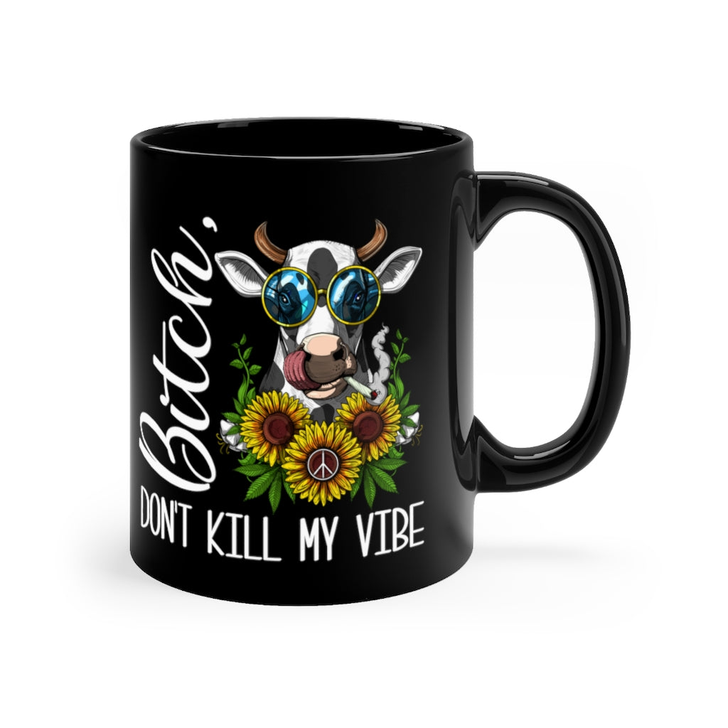 Don't Kill My Vibe Stoner Cow Coffee Cup