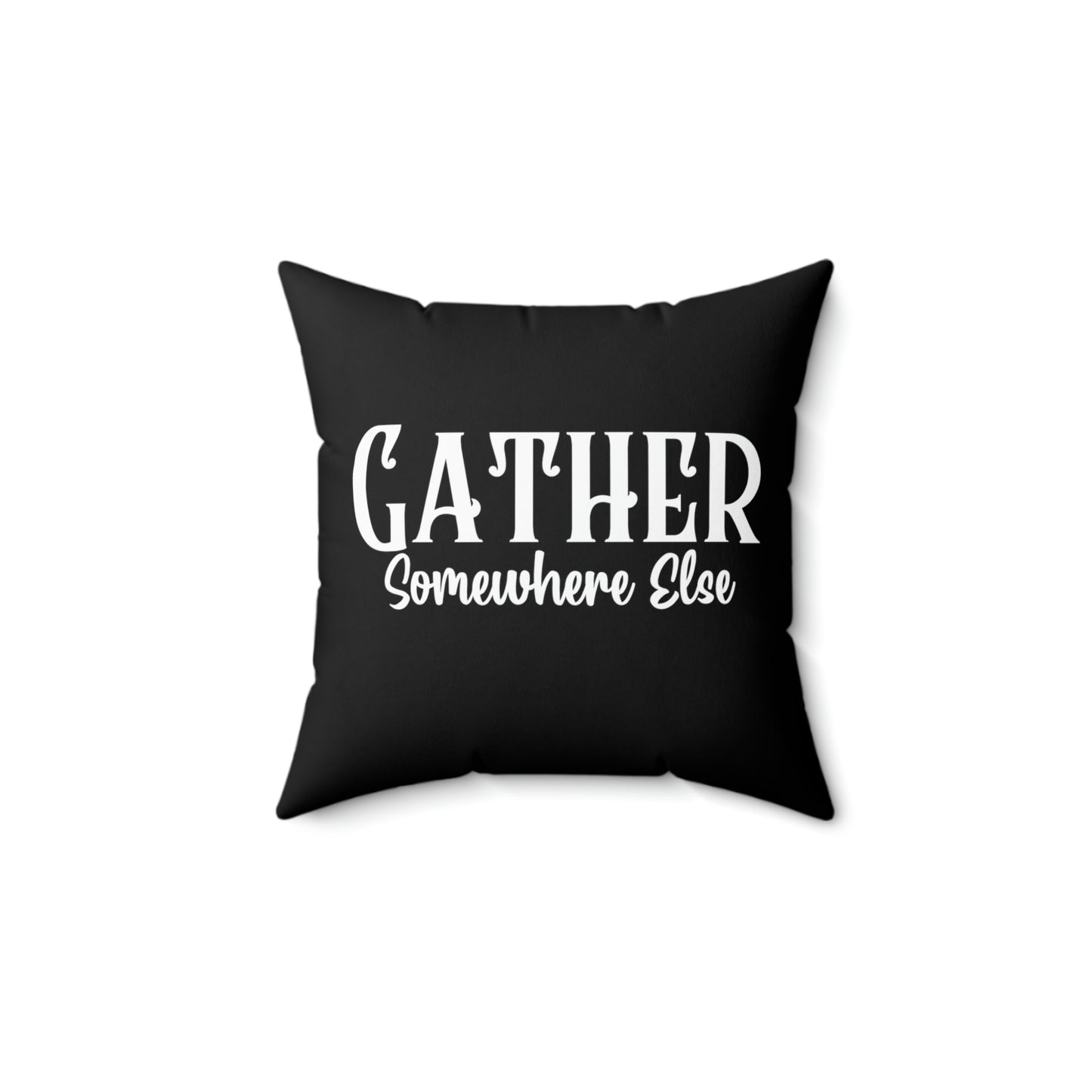 Gather Somewhere Else Gothic Farmhouse Throw Pillow