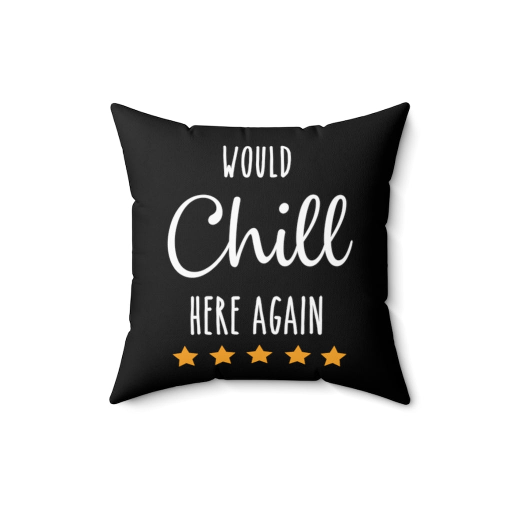 Would Chill Here Again Funny Review Throw Pillow