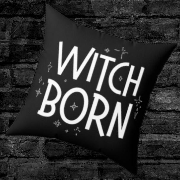 Witch Born Witchy Pillow Case