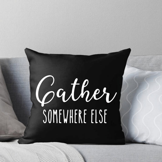 Gather Somewhere Else Farmhouse BlackThrow Pillow