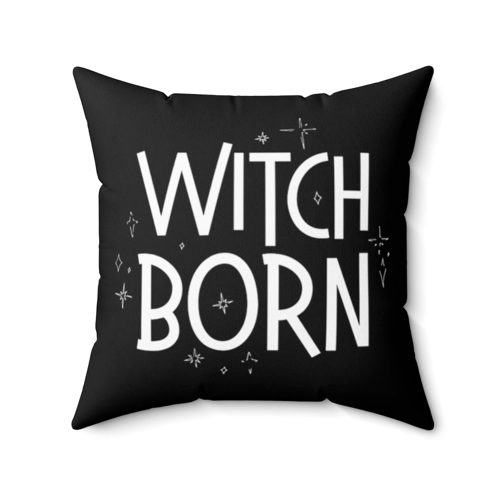 Witch Born Witchy Pillow Case