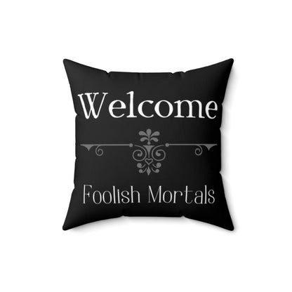 Welcome Foolish Mortals Black Throw Pillow